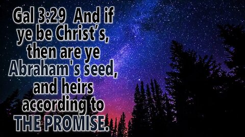 We are Abrahams Seed and Heirs to 'what Promise'?