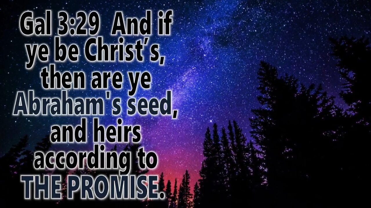 We are Abrahams Seed and Heirs to 'what Promise'?