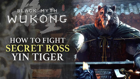 Black Myth - Wukong - How to Reach Zodiac Village and Fight Secret Yin Tiger Boss