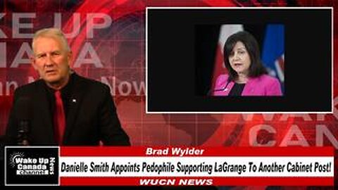 WUCN-Epi#286- Danielle Smith Appoints Pedophile Supporting LaGrange To Another Cabinet Post!