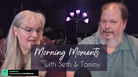 Morning Moments with Seth and Tammy - 4 June 2025 - That Ye Might Believe (John 20:30-31)