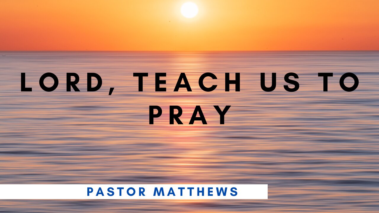 Lord, Teach Us to Pray