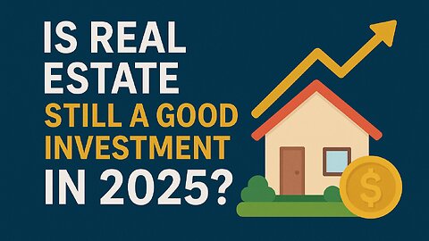 Is Real Estate Still a Good Investment in 2025? | Housing Market in US, UK & Canada