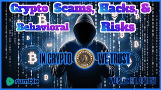 Crypto Scams, Hacks, & Behavioral Risks