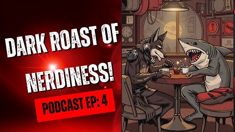 Dark Roast of Nerdiness Podcast EP: 4 Burning Cables and Coffee in the Verse