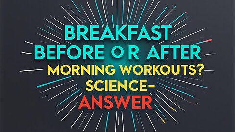 Breakfast Before or After Morning Workouts? Science-Backed Answer