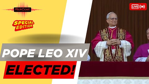 RickCast Special: Pope Leo XIV Elected Reaction