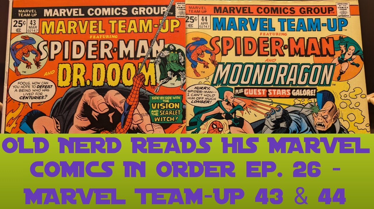 OLD NERD READS HIS MARVEL COMICS IN ORDER ep. 26 - MARVEL TEAM-UP 43 & 44