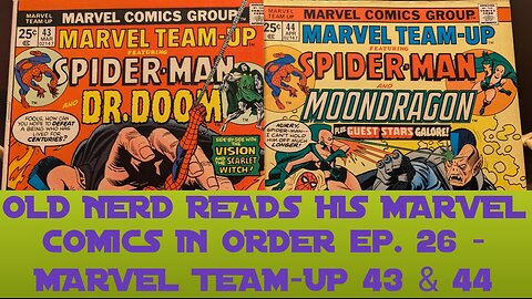 OLD NERD READS HIS MARVEL COMICS IN ORDER ep. 26 - MARVEL TEAM-UP 43 & 44