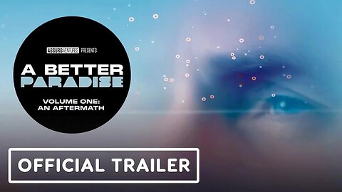 A Better Paradise Volume One - An Aftermath - Official Visual Trailer
