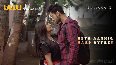 Beta Aashiq Baap Ayyash Episode 1 || ULLU ORIGINALS ||