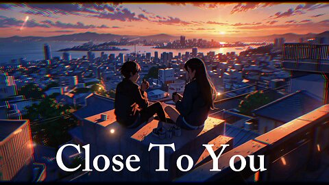 Close To You | 2025 English Love song |