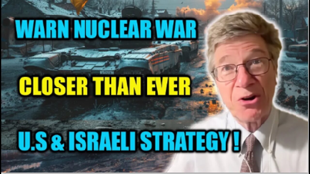 PROF. JEFFREY SACHS NUCLEAR ALERT: US-Israel Recklessness Has Put Us on the Brink of Armageddon!