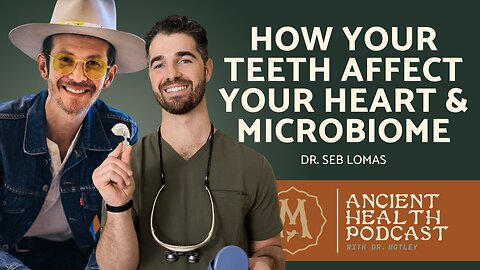 414: How Your Teeth Affect Your Heart and Microbiome | Dr. Seb Lomas
