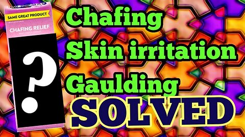 chafing,skin irritation,gaulding --- the cure