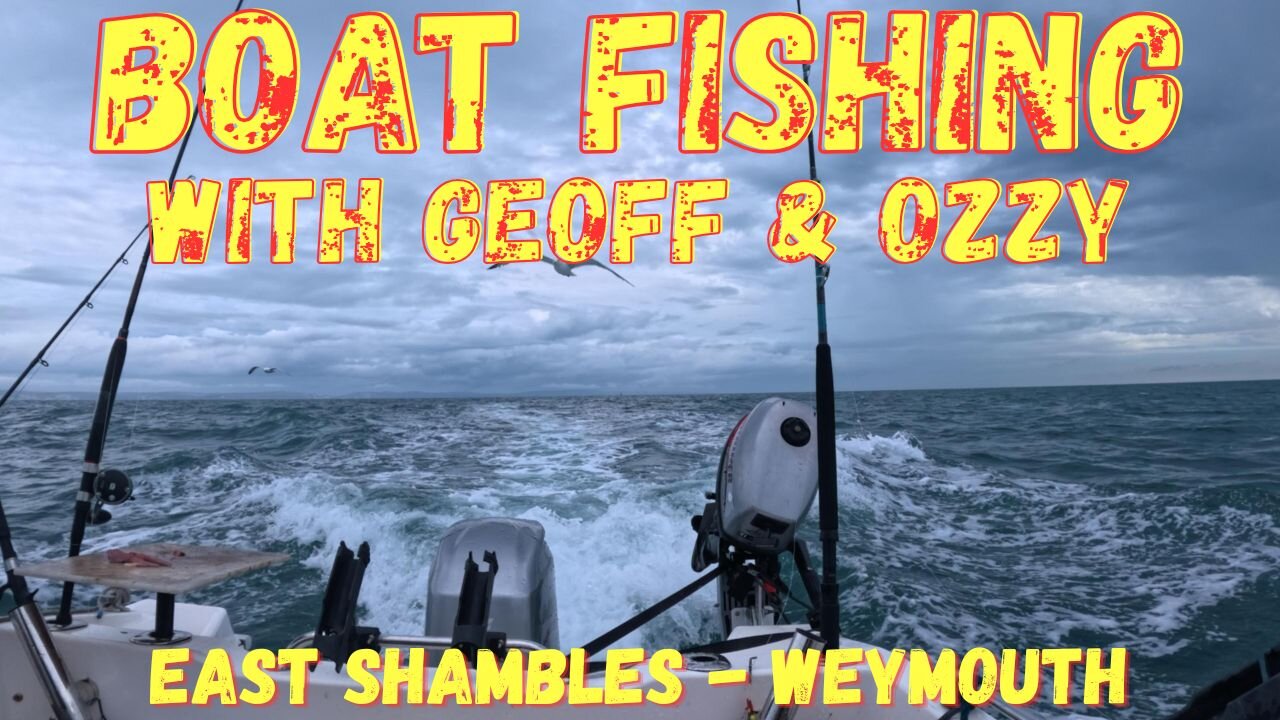 Boat Fishing With Geoff And Ozzy - East Shambles