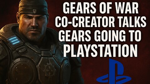 Gears Of War Co Creator Gives Thoughts On Gears Going To PlayStation