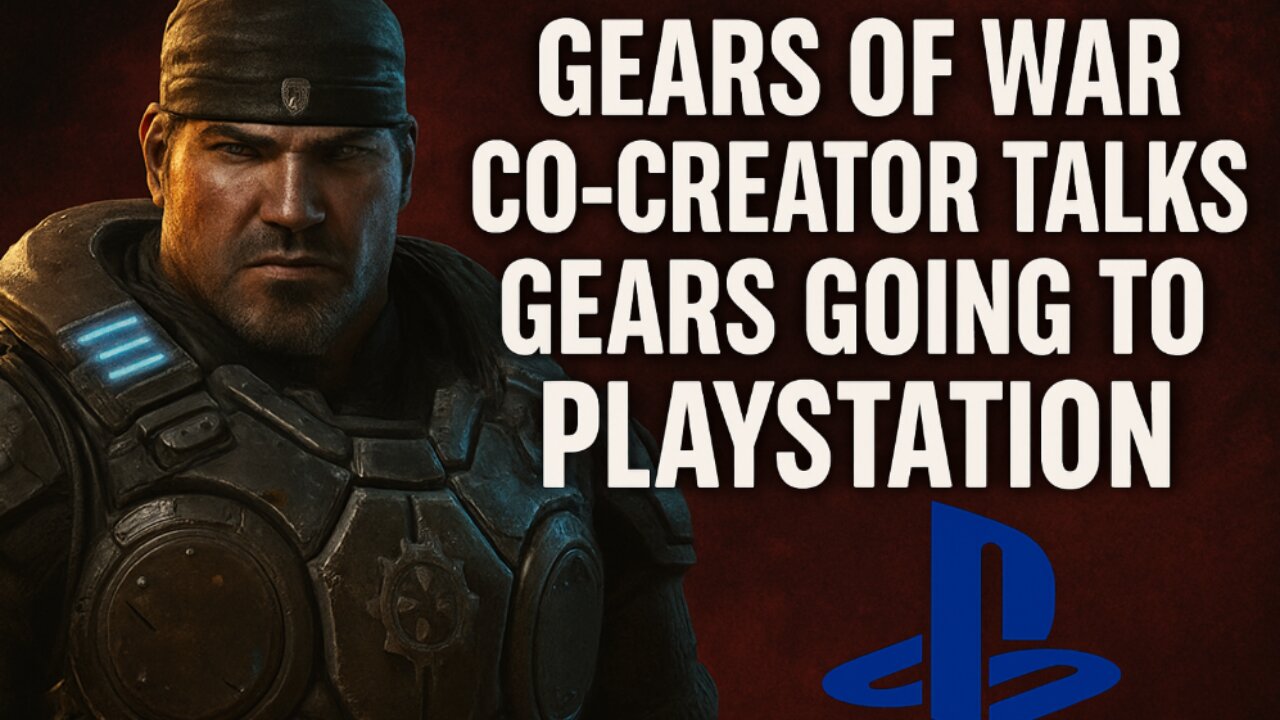 Gears Of War Co Creator Gives Thoughts On Gears Going To PlayStation