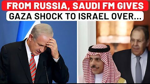 MBS Shatters Netanyahu’s Dreams Saudi FM Gives Gaza Shock To Israel From Russia: ‘This Has To Stop’