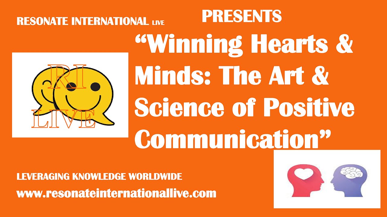 “Winning Hearts & Minds: The Art & Science of Positive Communication”