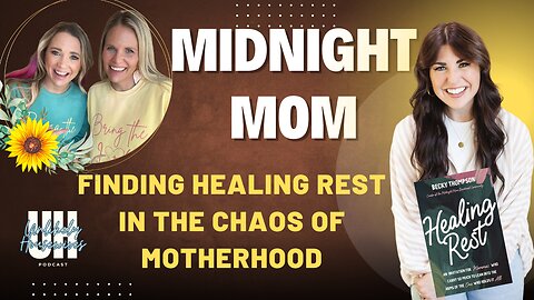 Midnight Mom: Finding Healing Rest in the Chaos of Motherhood on this Mother’s Day