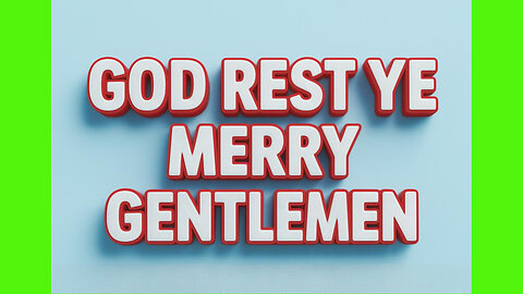 GOD REST YE - MERRY GENTLEMEN