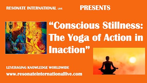 “Conscious Stillness: The Yoga of Action in Inaction”