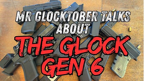 The Glock Gen 6 discussed by Mr. Glocktober!