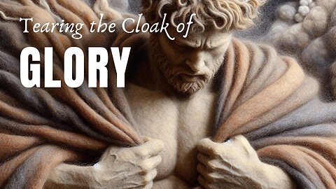 Tearing the Cloak of Glory