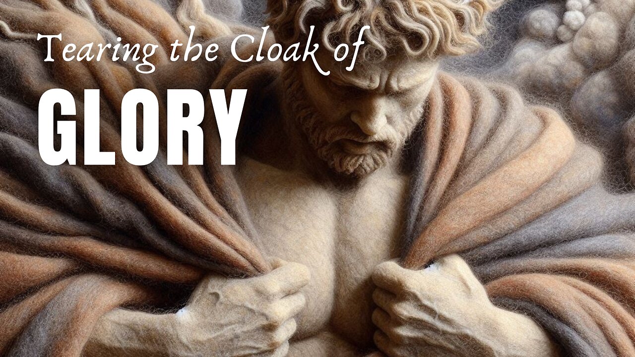 Tearing the Cloak of Glory