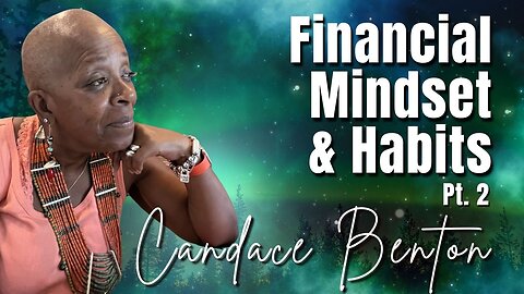 Best of 138: Pt. 2 Financial Mindset and Habits | Candace Benton