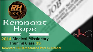 2014 Medical Missionary Training Class 33: Newstart +6 (Temperance Part 4) Alcohol