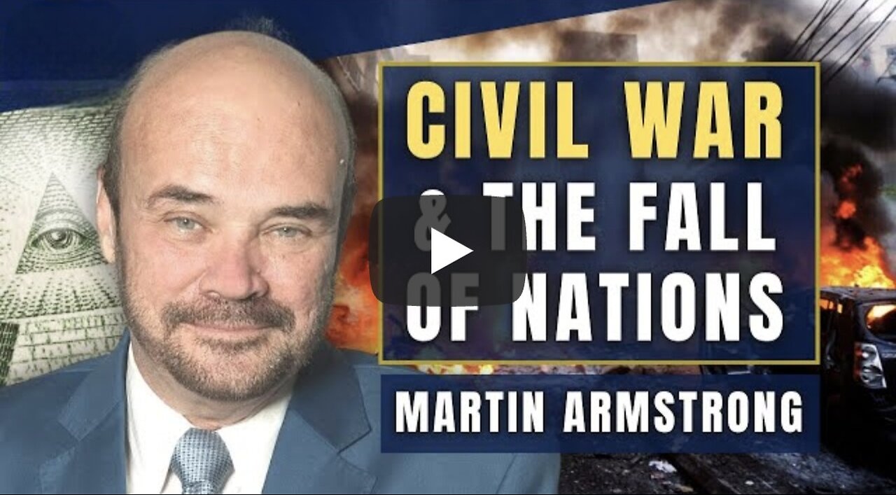 We are On the Brink of Civil War and the Collapse of Nations Worldwide: Martin Armstrong