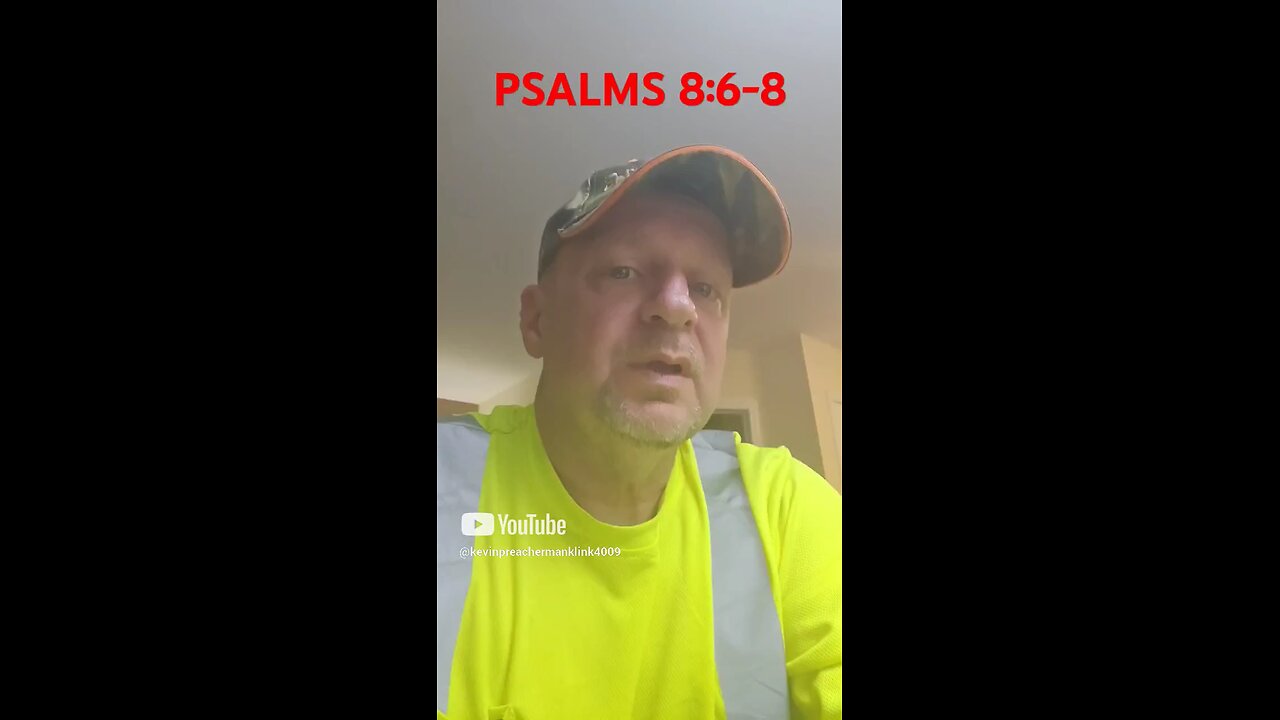 #PSALMS8:6-8 "MAN FELL ! ALL CREATION GROANS !"