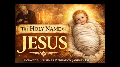 Meditation on the Holy Name of Jesus January 1st Octave of Christmas ~ St. Alphonsus