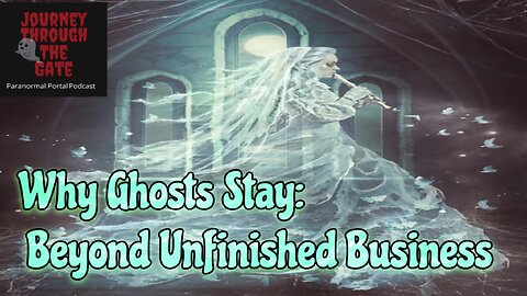 Why Ghosts Stay: Beyond Unfinished Business