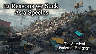 12 Reasons we Suck as a Species - Epi-3732