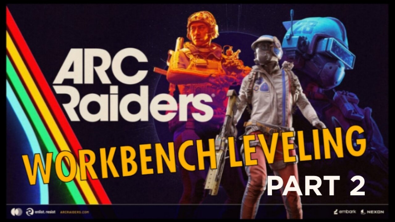ARC RAIDERS- DAY 7, WORK BENCH LEVELING