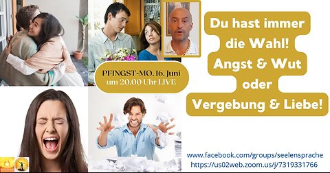 Mo.2025.06.16 Du hast immer die Wahl - Angst - Wut- Vergebung - Liebe