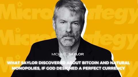 What Saylor discovered about Bitcoin and natural monopolies, If God designed a perfect currency
