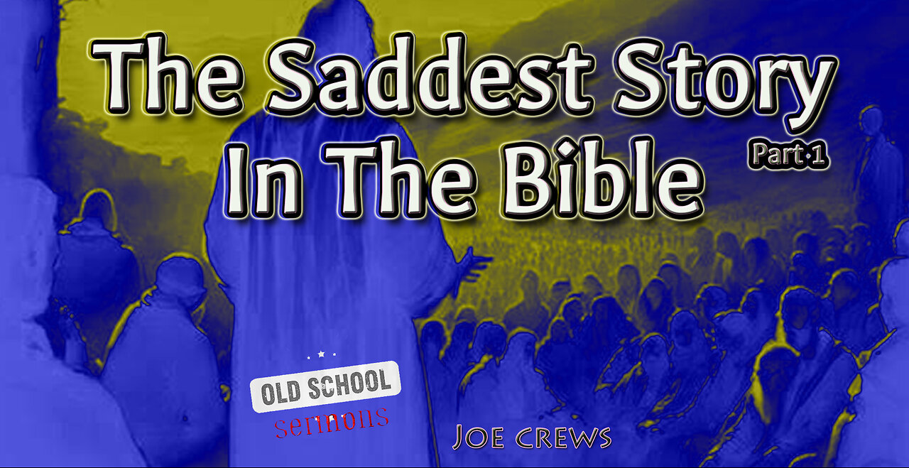 The Saddest Story in the Bible[Pt1]