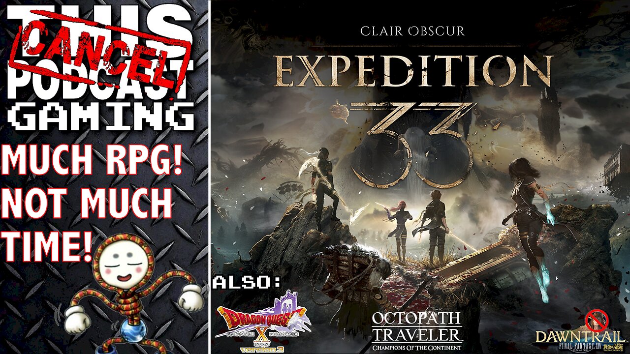 CTP Gaming: CLAIR OBSCUR: EXPEDITION 33, FINAL FANTASY XIV, DRAGON QUEST X & OCTOPATH COTC!