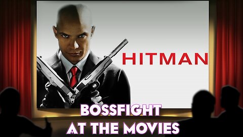 Bossfight At the Movies - S4E22 - Hitman (2007)