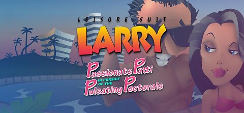 Leisure Suit Larry 3: Passionate Patti in Pursuit of the Pulsating Pectoral - Walkthrough