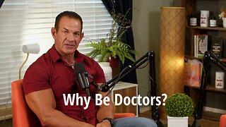 Why Be Doctors?