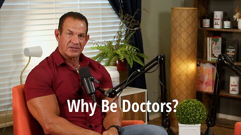Why Be Doctors?