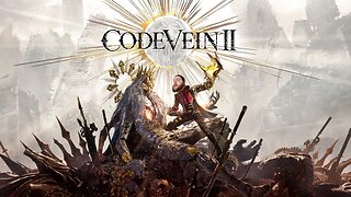 Code Vein 2: Episode 1: WHY IS EVERYONE SO TALL?!?... Except for you Lou