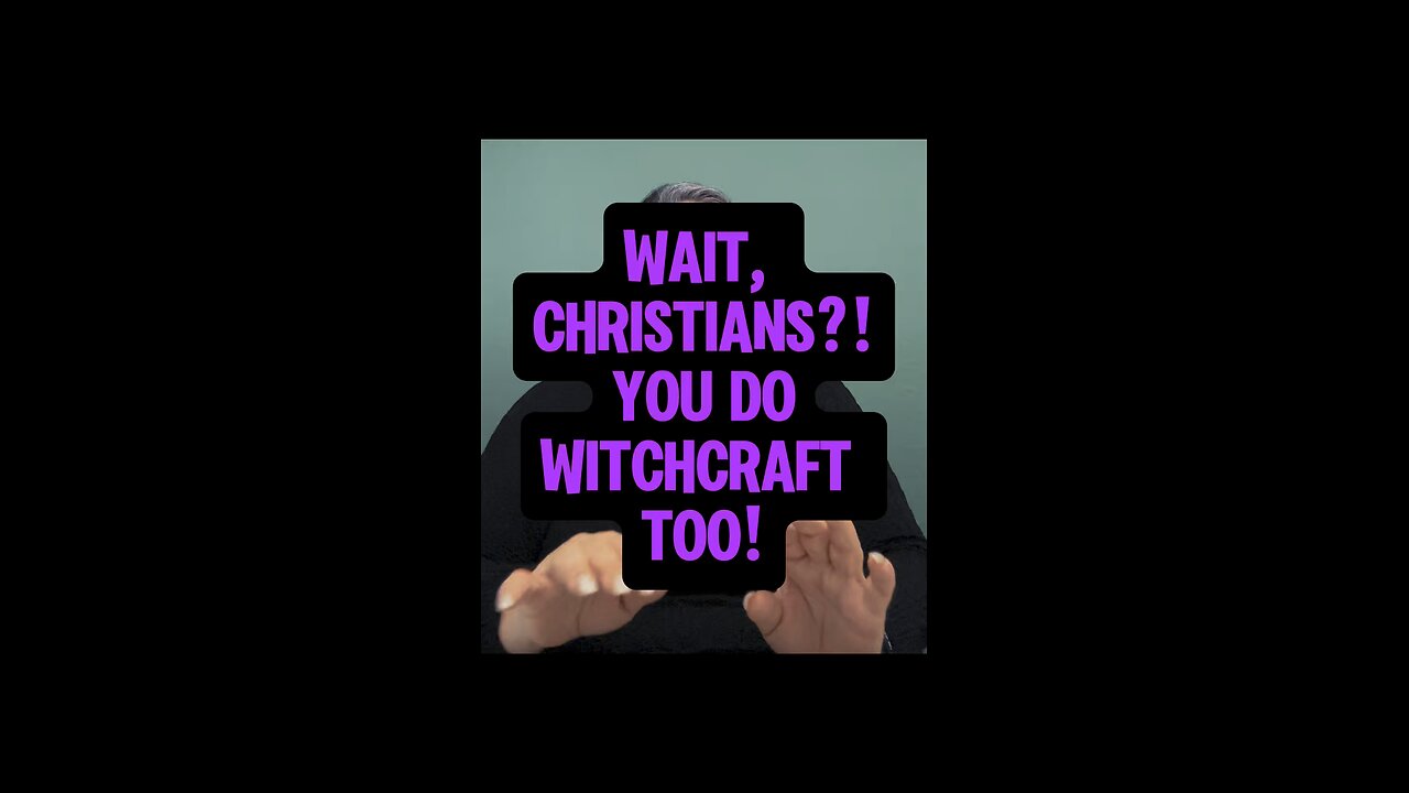 Wait Christians, You Do Witchcraft Too! 😳