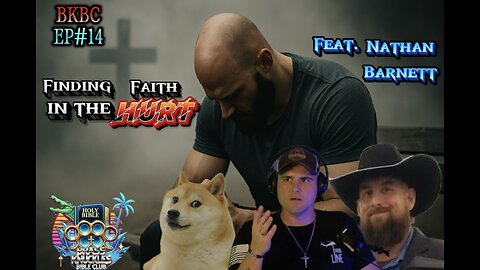 BKBC EP#14 "Finding faith in the HURT" feat. Nathan Barnett