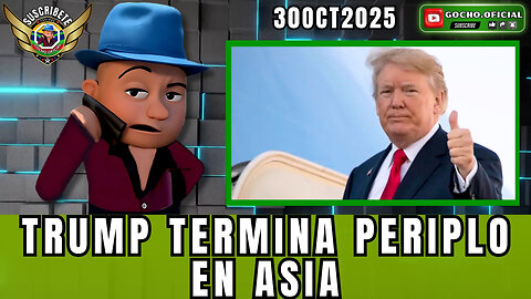 TRUMP DESCOSE LA LIGA EN ASIA Y ATERRIZA A CHINOS Y RUSOS | 30OCT2025 | [GOCHO.OFICIAL]